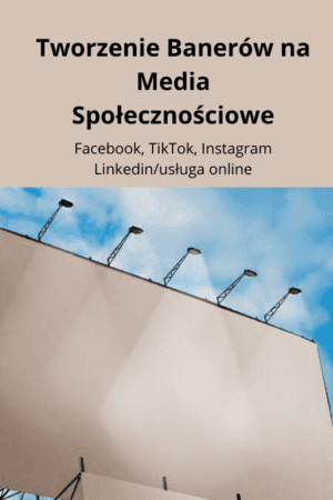 Banery na media Społecznościowe – Wyróżnij się w Sieci! usługa online